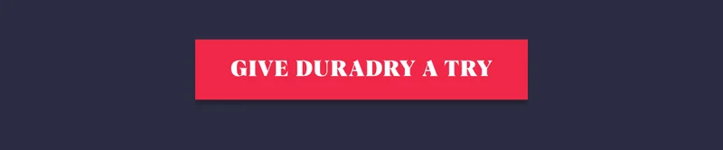 GIVE DURADRY A TRY