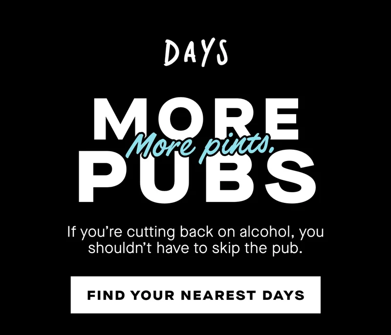 More pubs more pints. If you’re cutting back on alcohol, you shouldn’t have to skip the pub.