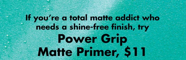 a shine-free finish