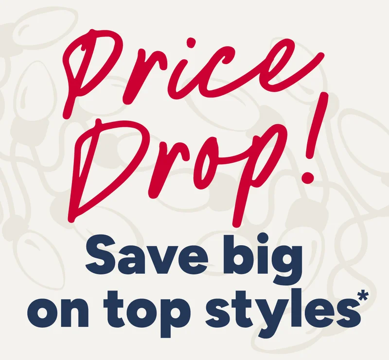 Price drop! Save big on top styles