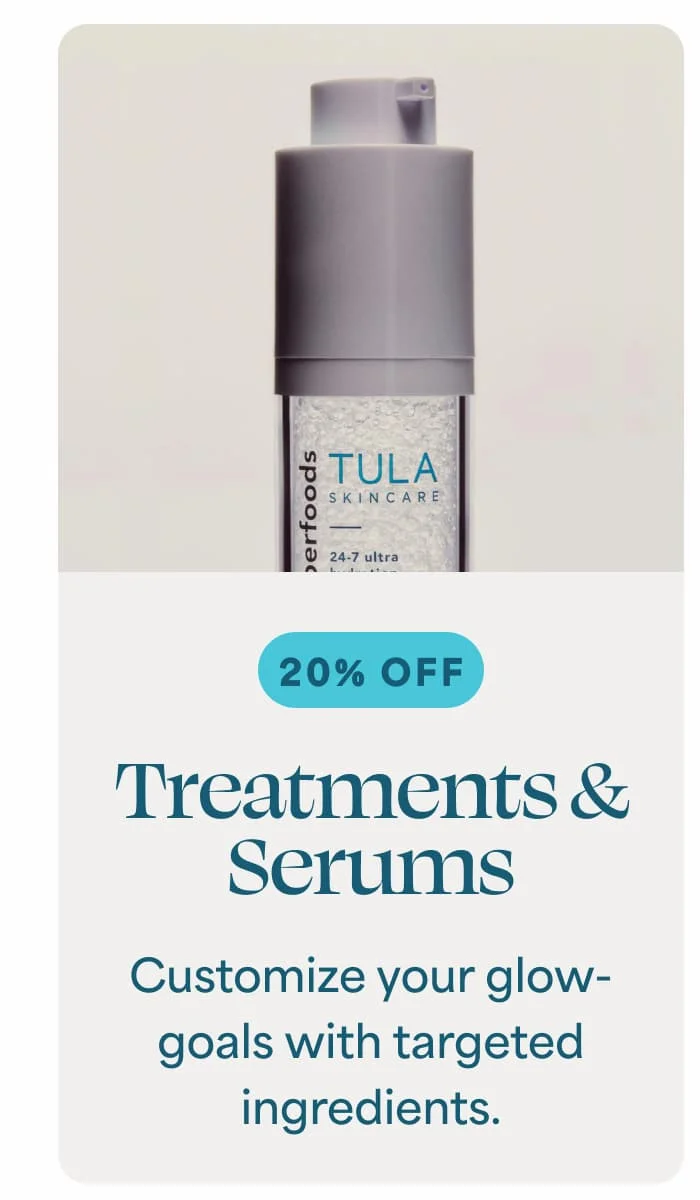 Treatments & Serums Customize your glow- goals with targeted ingredients.
