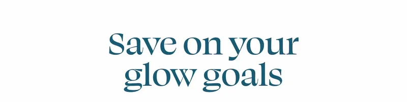 Save on your glow goals