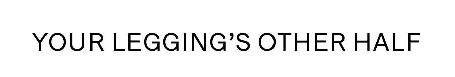 YOUR LEGGING'S OTHER HALF