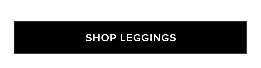 SHOP LEGGINGS