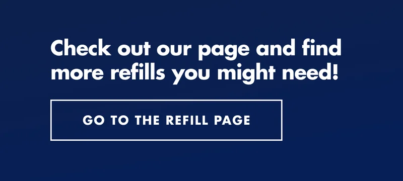 Check out our page and find more refills you might need! GO TO THE REFILL PAGE