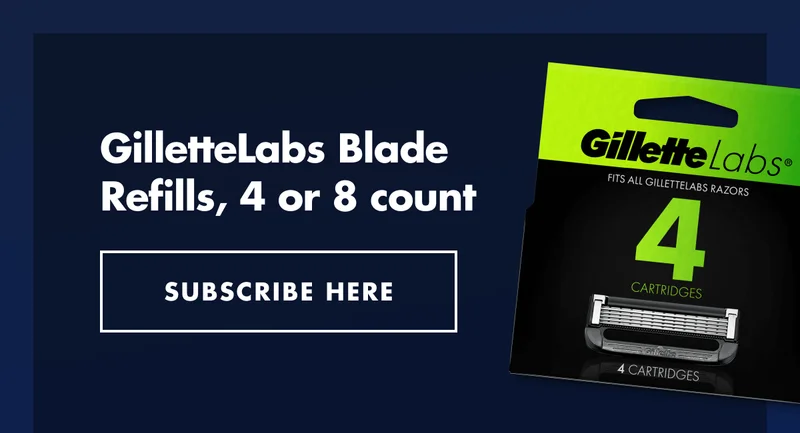 GilletteLabs Blade Refills, 4 or 8 count. SUBSCRIBE HERE.