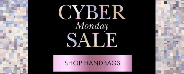 CYBER Monday SALE SHOP HANDBAGS