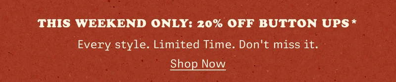 20% Off Button Ups*