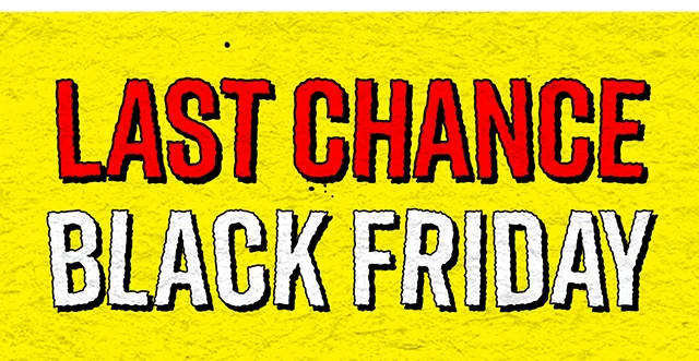 Last Chance Black Friday