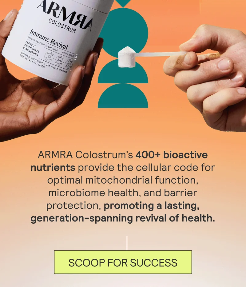 ARMRA Colostrum™’s 400+ bioactive nutrients provide the cellular code for optimal mitochondrial function, microbiome health, and barrier protection, promoting a lasting, generation-spanning revival of health. SCOOP FOR SUCCESS