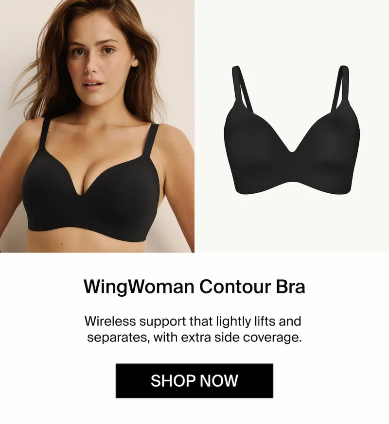 WingWoman Contour Bra. Wireless that lightly lifts and separates, with extra side coverage. Shop Now