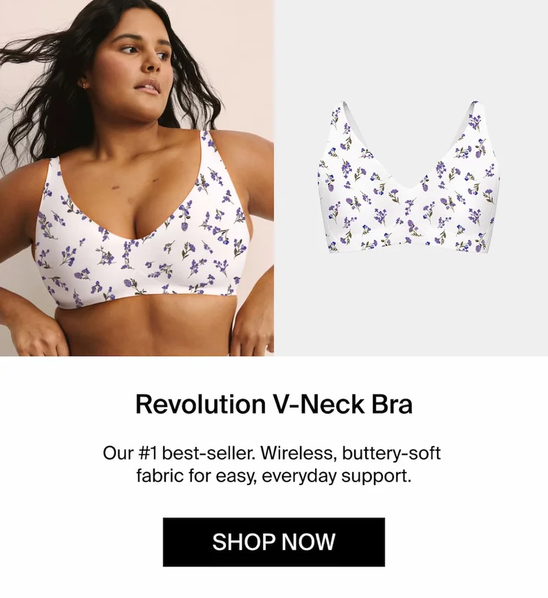 Revolution V-Neck Bra. Our #1 best-seller. Wireless, buttery-soft fabric for easy, everyday support. Shop Now