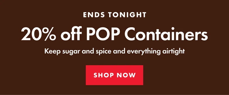 20 percent off POP containers ends tonight