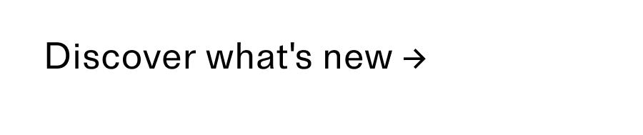 Discover what's new CTA