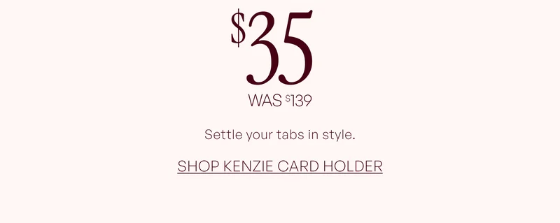 Settle your tabs in style. SHOP KENZIE CARD HOLDER