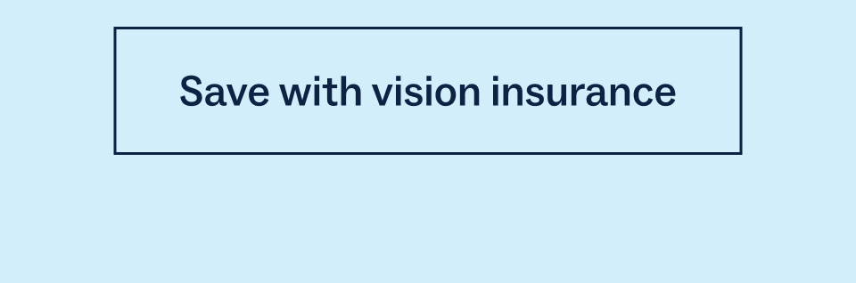 Save with vision insurance