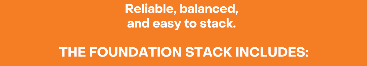 Reliable, balanced, and easy to stack.