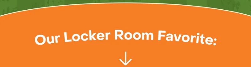 Our Locker Room Favorite: