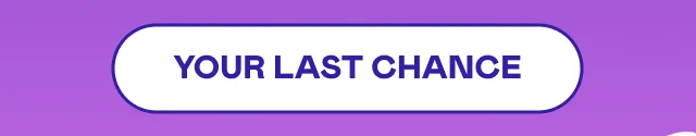 YOUR LAST CHANCE