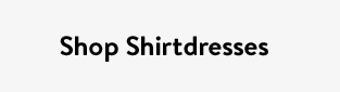 Shop Shirtdresses