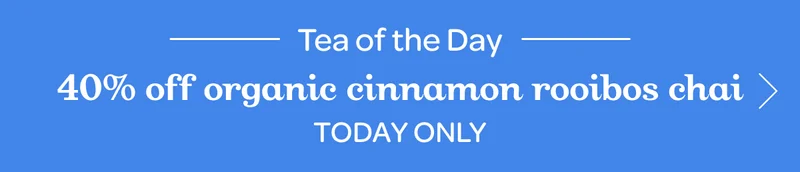 Tea of the Day - 40% off organic cinnamon rooibos chai - Today only