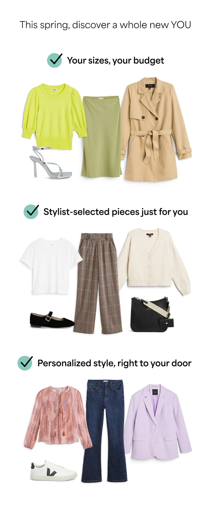 This spring, discover a whole new&nbsp;YOU: ✅&nbsp;Your&nbsp;sizes, your&nbsp;budget
✅&nbsp;Stylist‑selected pieces just for you
✅&nbsp;Personalized&nbsp;style, right&nbsp;to&nbsp;your&nbsp;door
