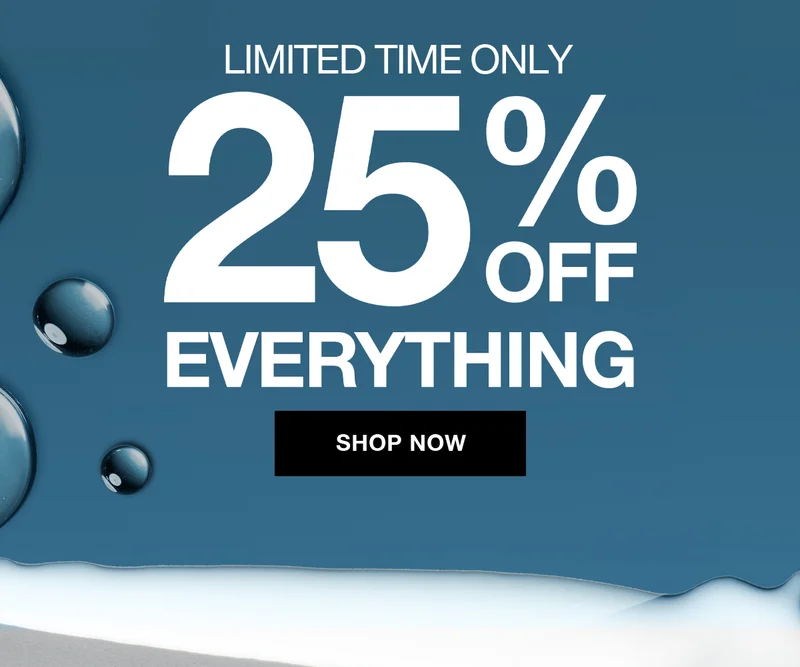 LIMITED TIME ONLY 25% OFF EVERYTHING | SHOP NOW