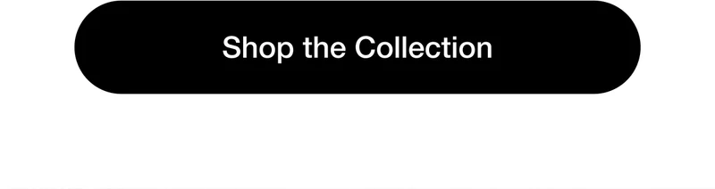 Shop the Collection