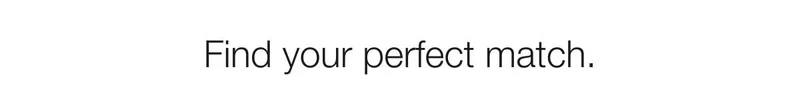 Find your perfect match.