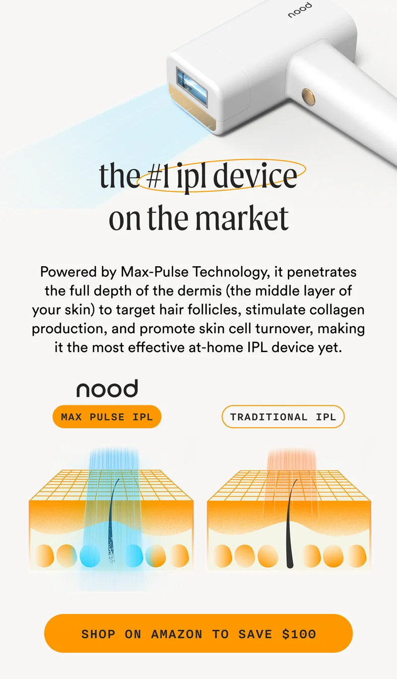the #1 ipl device on the market - Powered by Max-Pulse Technology, it penetrates the full depth of the dermis (the middle layer of your skin) to target hair follicles, stimulate collagen production, and promote skin cell turnover, making it the most effective at-home IPL device yet. - SHOP ON AMAZON TO SAVE $100