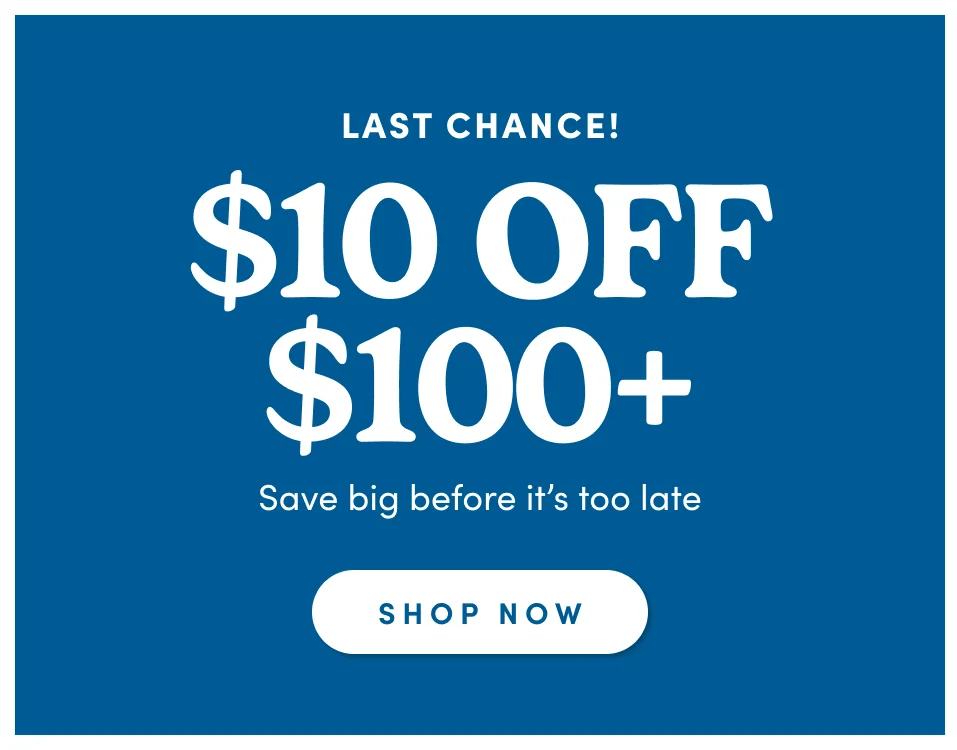 Last Chance$10 off $100+ Save big before it's too late; shop now