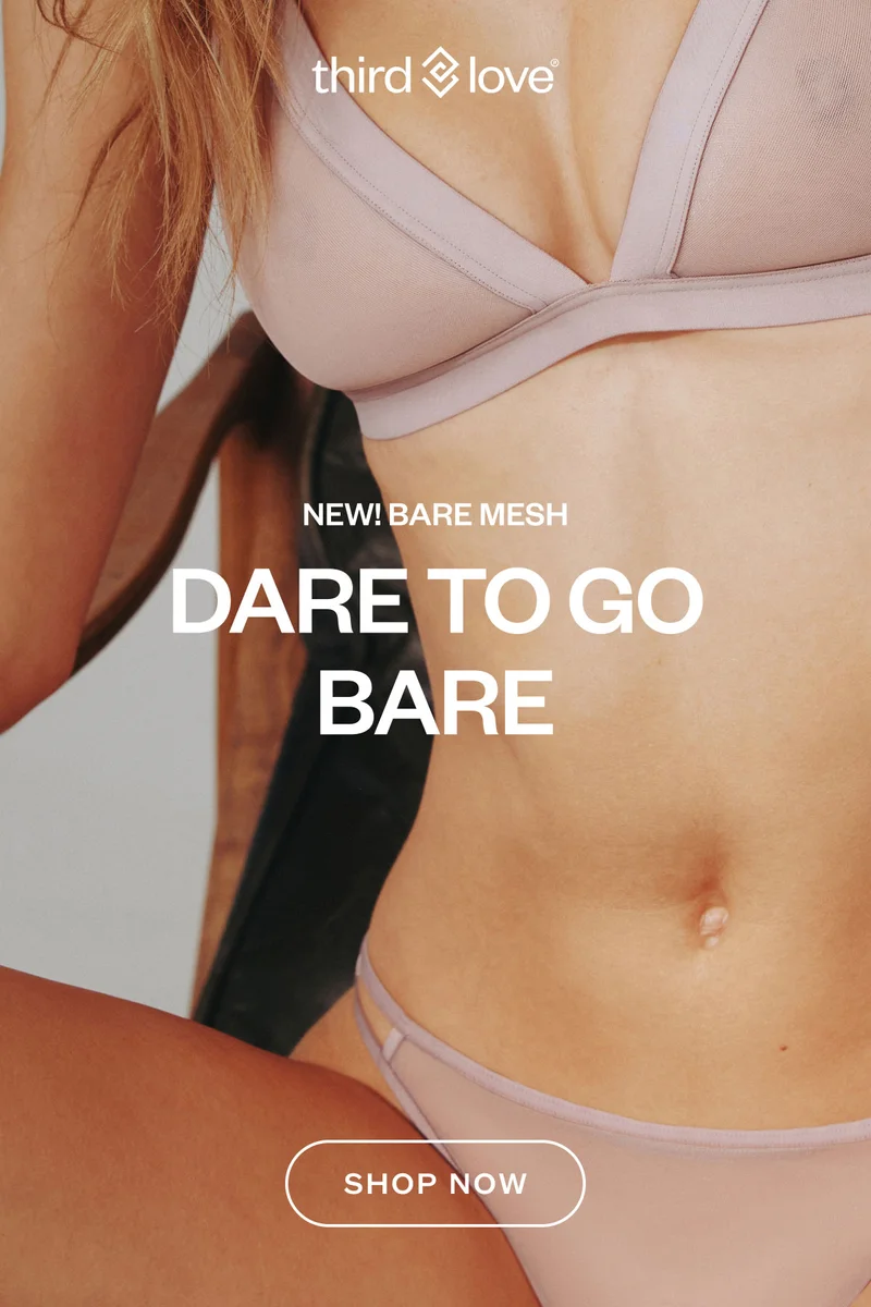 ThirdLove - NEW! Bare Mesh - Dare to go Bare. SHOP NOW.