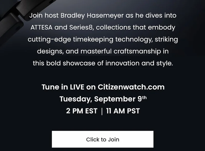 Join host Bradley Hasemeyer as he dives into Citizen Premier — a collection embodying cutting-edge timekeeping technology, striking designs, and masterful craftsmanship in  this bold showcase of innovation and style.  CLICK TO JOIN