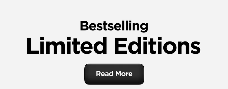 Bestselling Limited Editions. Read More.