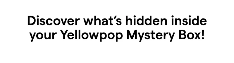 Discover what’s hidden inside your Yellowpop Mystery Box!