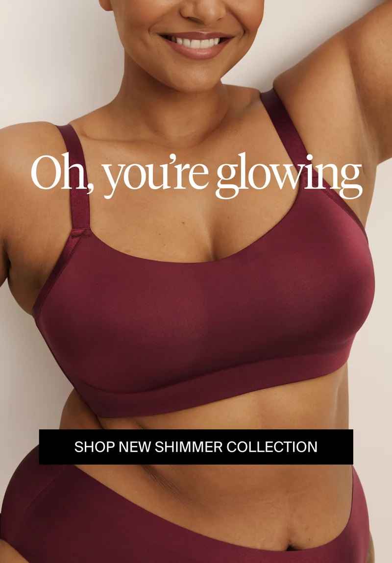 Oh, you're glowing. SHOP NEW SHIMMER COLLECTION.