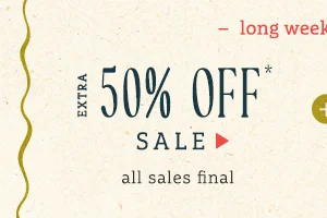 long weekend only! extra 50% off sale, all sales final