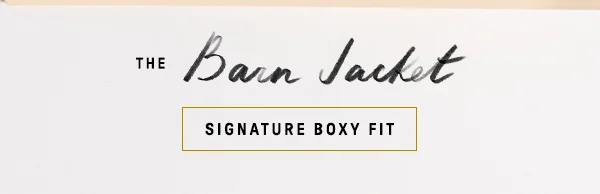 the barn jacket, signature boxy fit