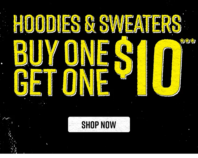 Buy One Get One $10 Hoodies and Sweaters Shop Now