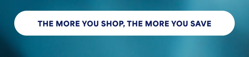 THE MORE YOU SHOP, THE MORE YOU SAVE