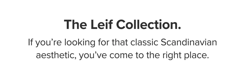 Shop the Leif Collection.