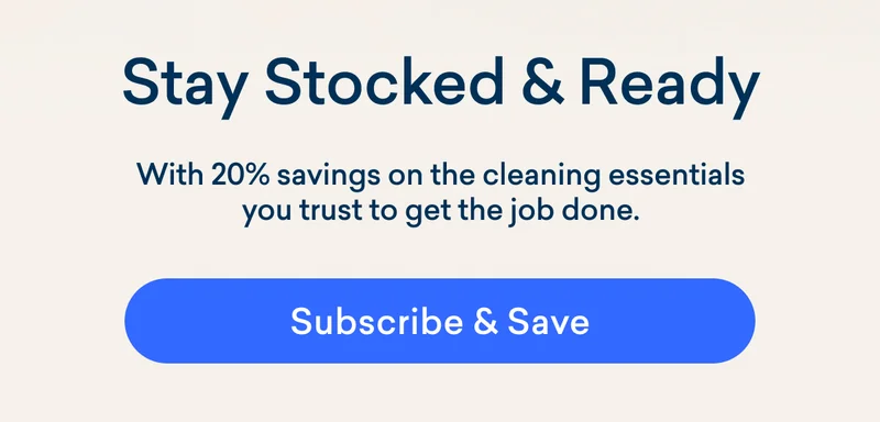 Stay stocked with cleaning essentials you trust. Shop our refills!