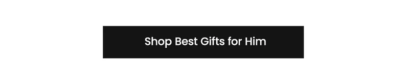 Shop Best Gifts for Him