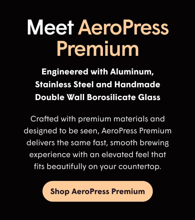 Meet AeroPress Premium