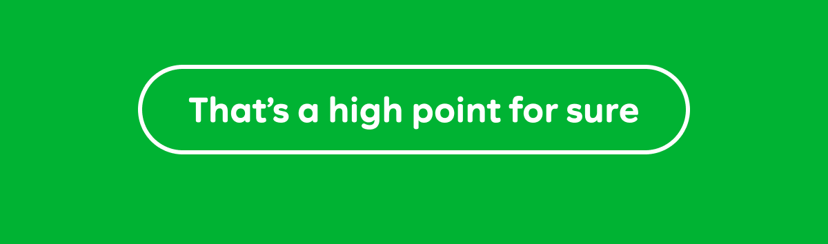 That's a high point for sure