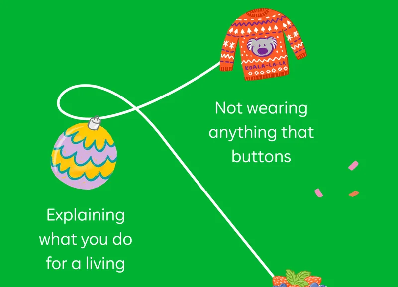 Holiday high: Not wearing anything that buttons. Holiday low: Explaining what you do for a living.
