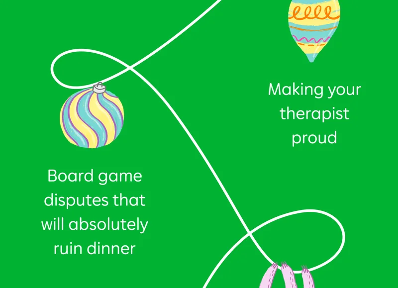 Holiday high: Making your therapist proud. Holiday low: Board game disputes that will absolutely ruin dinner.