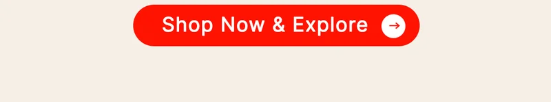 [Shop Now & Explore]
