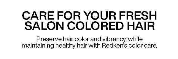 CARE FOR YOUR FRESH SALON COLORED HAIR