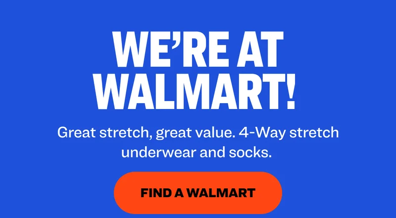 We’re at Walmart!&nbsp; Great stretch, great value. 4-Way stretch underwear and socks.&nbsp; find a walmart